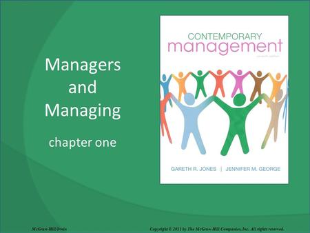 Managers and Managing chapter one McGraw-Hill/Irwin Copyright © 2011 by The McGraw-Hill Companies, Inc. All rights reserved.