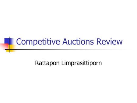 Competitive Auctions Review Rattapon Limprasittiporn.