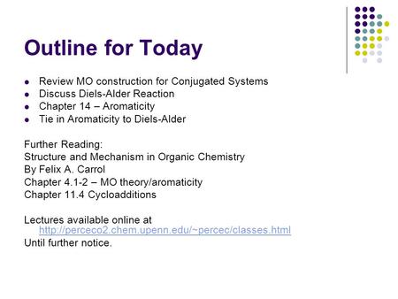 Outline for Today Review MO construction for Conjugated Systems Discuss Diels-Alder Reaction Chapter 14 – Aromaticity Tie in Aromaticity to Diels-Alder.