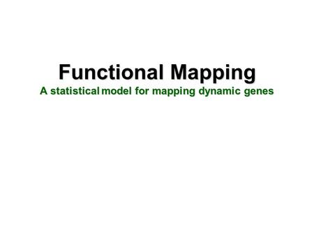 Functional Mapping A statistical model for mapping dynamic genes.
