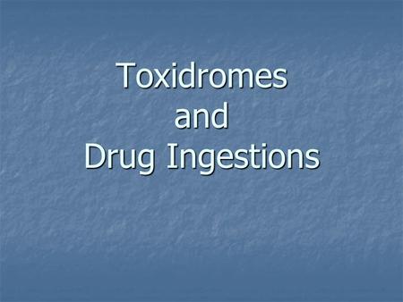Toxidromes and Drug Ingestions
