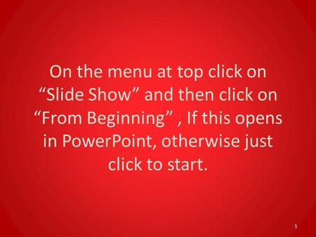 On the menu at top click on “Slide Show” and then click on “From Beginning” , If this opens in PowerPoint, otherwise just click to start.