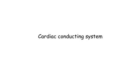 Cardiac conducting system. Learning Outcomes The heart beat originates in the heart itself but is regulated by both nervous and hormonal control. The.