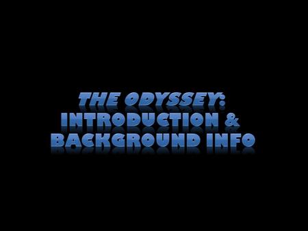 The Odyssey: Introduction & Background info.