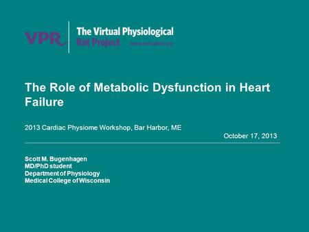 The Role of Metabolic Dysfunction in Heart Failure 2013 Cardiac Physiome Workshop, Bar Harbor, ME October 17, 2013 Scott M. Bugenhagen MD/PhD student Department.
