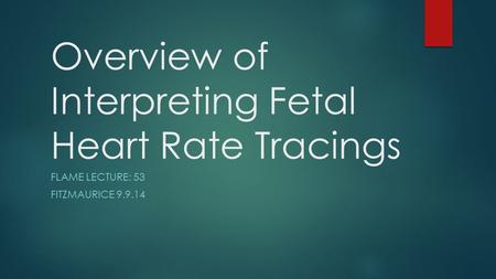 Overview of Interpreting Fetal Heart Rate Tracings