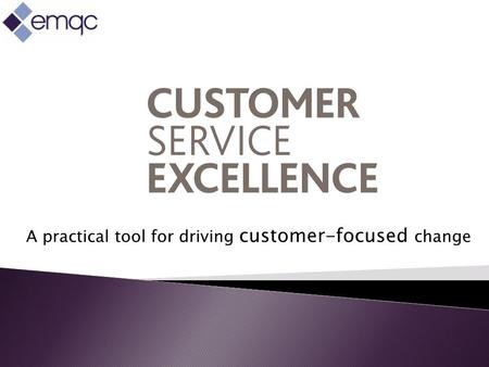A practical tool for driving customer-focused change.