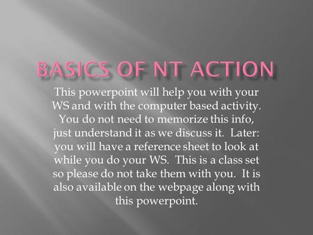 This powerpoint will help you with your WS and with the computer based activity. You do not need to memorize this info, just understand it as we discuss.