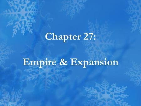 Chapter 27: Empire & Expansion. New Manifest Destiny What Is It? –Extend American control & influence overseas –Imperialistic– subjugation of “lesser”