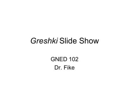 Greshki Slide Show GNED 102 Dr. Fike. Greshka (pl. greshki) Bulgarian: mistake, error.