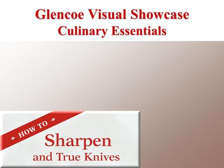 Glencoe Visual Showcase Culinary Essentials. Using four fingers to guide the knife, hold the knife at a 20° angle against the whetstone. 1 Sharpen and.