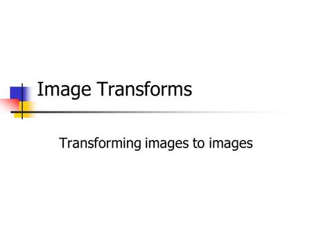 Transforming images to images