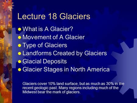 Lecture 18 Glaciers What is A Glacier? Movement of A Glacier
