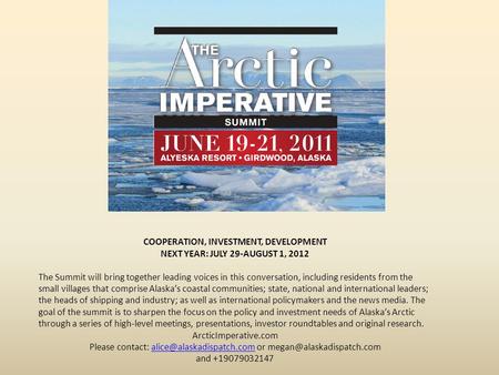 COOPERATION, INVESTMENT, DEVELOPMENT NEXT YEAR: JULY 29-AUGUST 1, 2012 The Summit will bring together leading voices in this conversation, including residents.