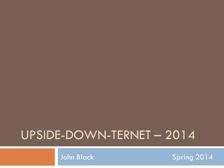 UPSIDE-DOWN-TERNET – 2014 John BlackSpring 2014. Scamps.