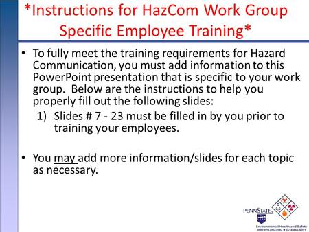 *Instructions for HazCom Work Group Specific Employee Training* To fully meet the training requirements for Hazard Communication, you must add information.