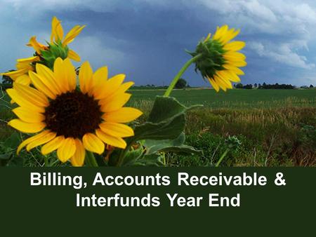 1 Billing, Accounts Receivable & Interfunds Year End Presented by Donnita Thomas.