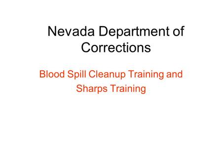 Nevada Department of Corrections Blood Spill Cleanup Training and Sharps Training.