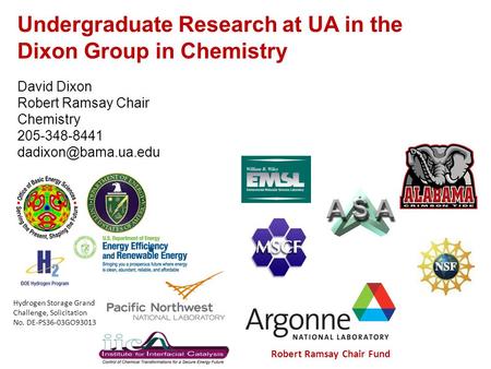 Undergraduate Research at UA in the Dixon Group in Chemistry David Dixon Robert Ramsay Chair Chemistry 205-348-8441 Robert Ramsay Chair.