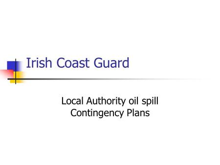 Irish Coast Guard Local Authority oil spill Contingency Plans.