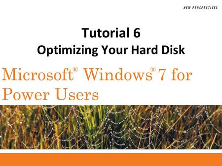®® Microsoft Windows 7 for Power Users Tutorial 6 Optimizing Your Hard Disk.