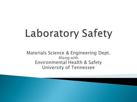 Materials Science & Engineering Dept. Along with Environmental Health & Safety University of Tennessee.