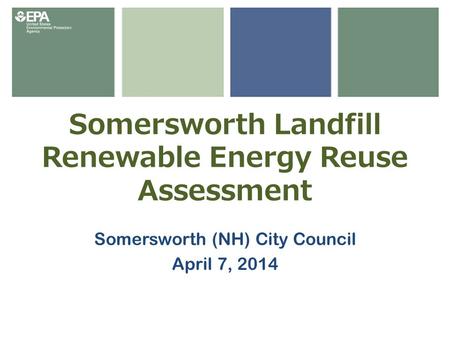 Somersworth Landfill Renewable Energy Reuse Assessment Somersworth (NH) City Council April 7, 2014.