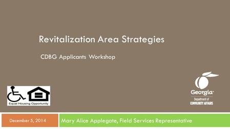Revitalization Area Strategies Mary Alice Applegate, Field Services Representative  December 5, 2014 CDBG Applicants Workshop.
