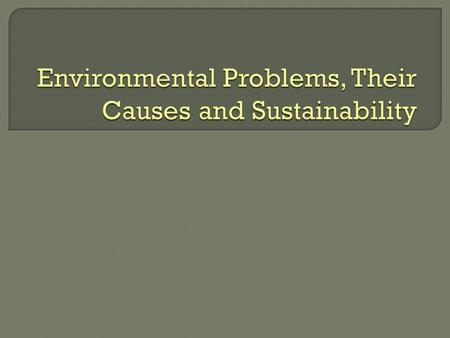 Environmental Problems, Their Causes and Sustainability
