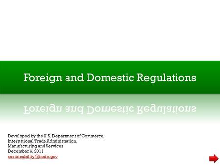 Foreign and Domestic Regulations Developed by the U.S. Department of Commerce, International Trade Administration, Manufacturing and Services December.