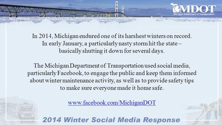 In 2014, Michigan endured one of its harshest winters on record. In early January, a particularly nasty storm hit the state – basically shutting it down.