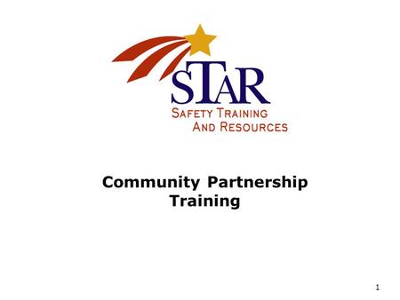 1 Community Partnership Training. 2 STAR Partners.