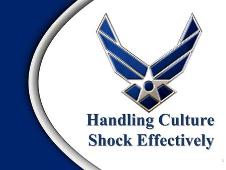Handling Culture Shock Effectively 1. Culture Shock Video 2.