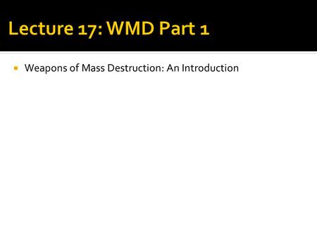  Weapons of Mass Destruction: An Introduction. Weapons that have a relatively large-scale impact on people, property, and/or infrastructure. WMD are.