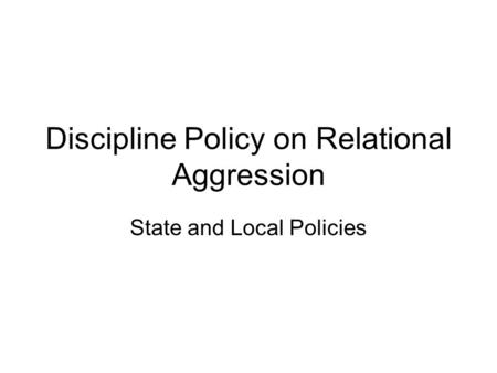 Discipline Policy on Relational Aggression State and Local Policies.