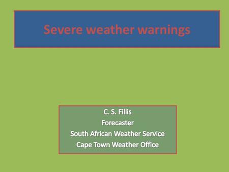 Severe weather warnings. Some definitions Natural Hazard: Weather or flood-related situation with potential to inflict loss or damage to the community.