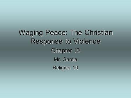 Waging Peace: The Christian Response to Violence Chapter 10