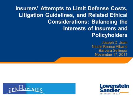 Insurers’ Attempts to Limit Defense Costs, Litigation Guidelines, and Related Ethical Considerations: Balancing the Interests of Insurers and Policyholders.