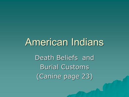 Death Beliefs and Burial Customs (Canine page 23)