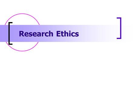 Research Ethics. 2 A Dilemma Researchers want to help advance understanding of behavior and perhaps improve lives while at the same time preserve the.