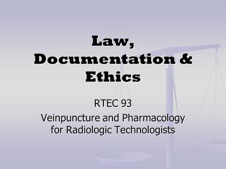 Law, Documentation & Ethics