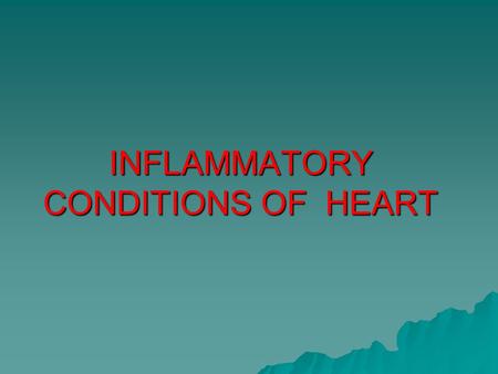 INFLAMMATORY CONDITIONS OF HEART. LAYERS OF THE HEART.