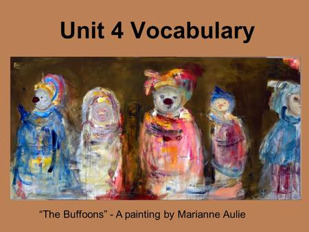 Unit 4 Vocabulary “The Buffoons” - A painting by Marianne Aulie.