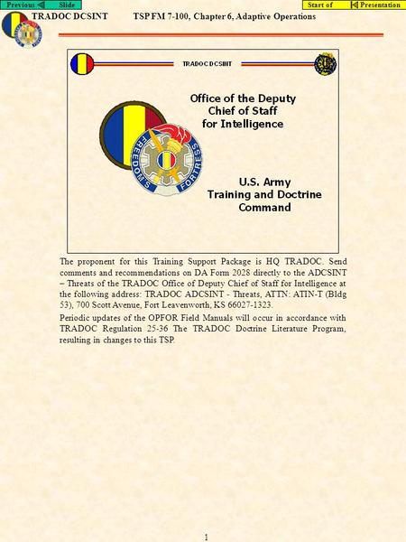 TRADOC DCSINTTSP FM 7-100, Chapter 6, Adaptive Operations Previous SlideStart of Presentation 1 The proponent for this Training Support Package is HQ TRADOC.