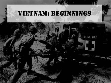 Vietnam: Beginnings. Why is Vietnam significant? Unique because… –Divergence between government policy and public opinion –U.S. defeat? Will encompass.
