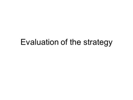 Evaluation of the strategy