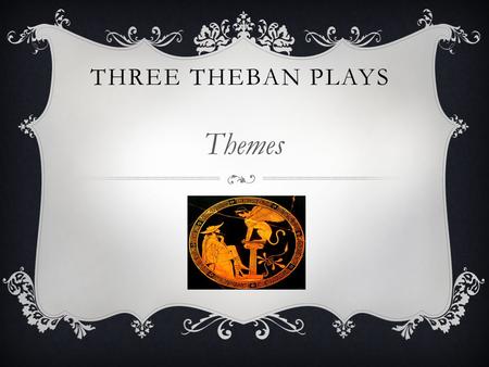 Three Theban Plays Themes.