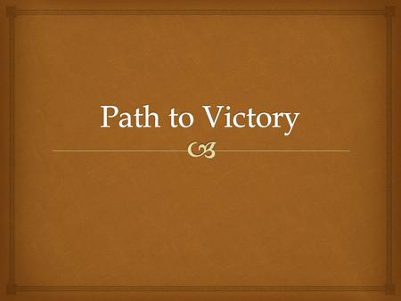   Set-Up Cornell Notes on IN pages 122-123  Put your summary section on IN Page 123  Title: Path to Victory  Essential Question: What led to the.