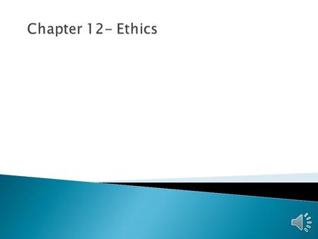  Answer.com- was “Ethics, in philosophy, the study and evaluation of human conduct in the light of moral principles. Moral principles may be viewed.