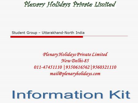Plenary Holidays Private Limited New Delhi-85 011-47451110 |9350616562|9560321110 Student Group – Uttarakhand-North India.